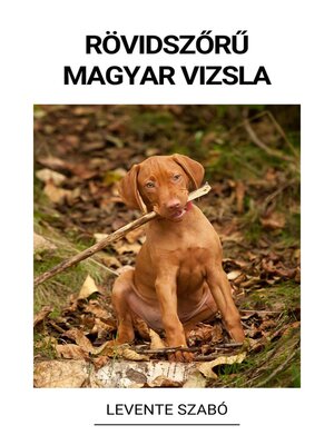 cover image of Rövidszőrű Magyar Vizsla